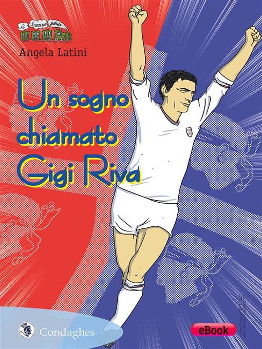 Title details for Un sogno chiamato Gigi Riva by Angela Latini - Available